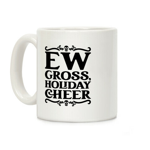 Ew Gross Holiday Cheer Coffee Mug