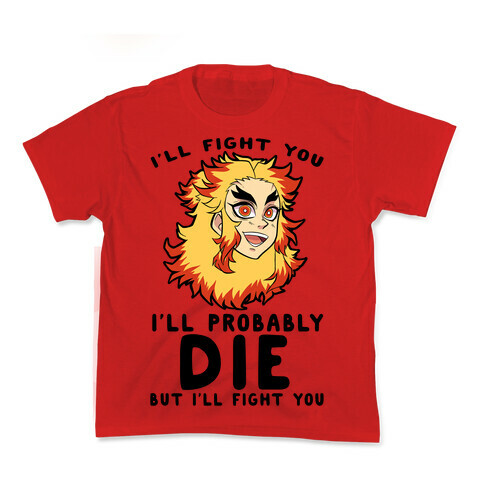 I'll Fight You I'll Probably Die But I'll Fight You Kids T-Shirt