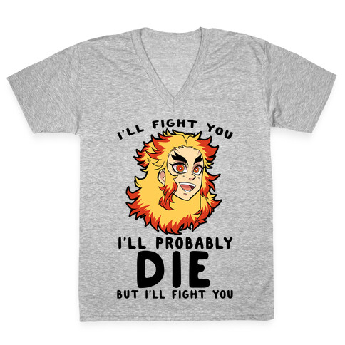 I'll Fight You I'll Probably Die But I'll Fight You V-Neck Tee Shirt