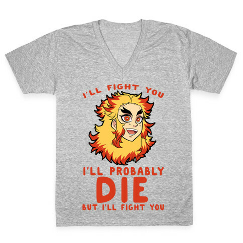 I'll Fight You I'll Probably Die But I'll Fight You V-Neck Tee Shirt