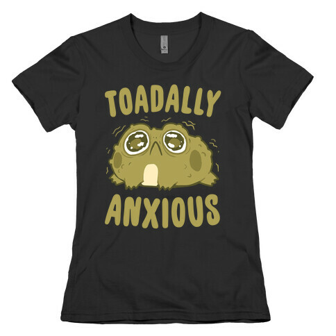 Toadally Anxious Womens T-Shirt