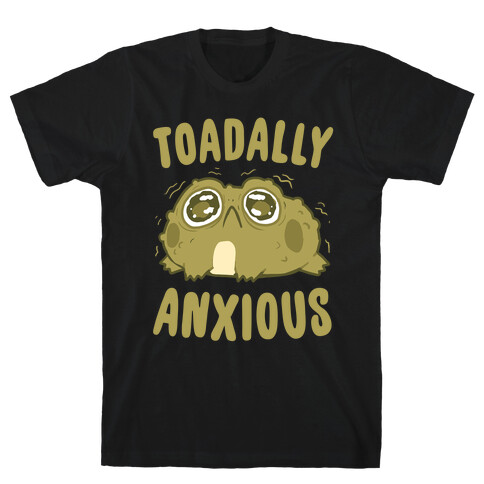 Toadally Anxious T-Shirt