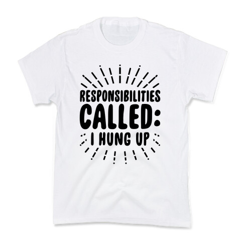 Responsibilities Called: I Hung Up Kids T-Shirt