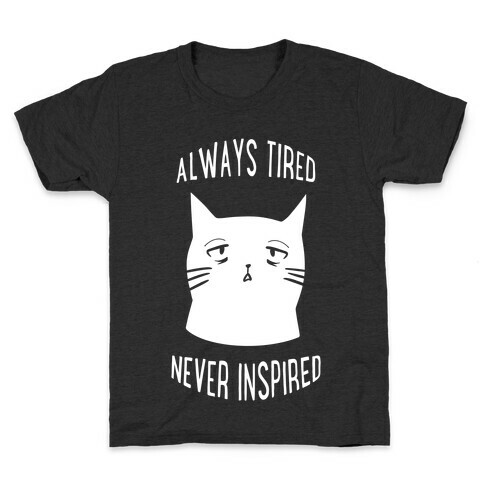 Always Tired Never Inspired (white) Kids T-Shirt