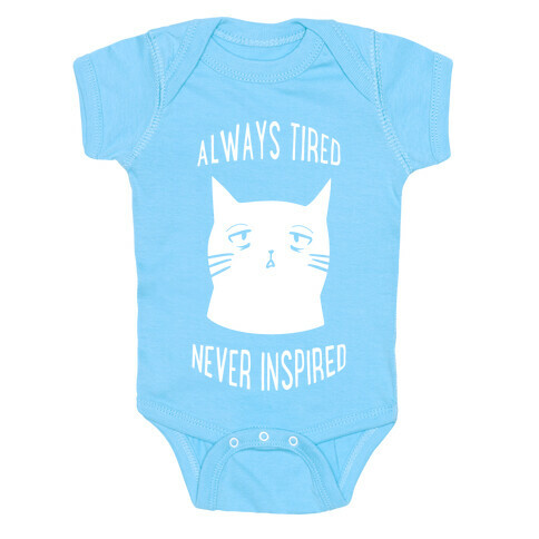 Always Tired Never Inspired (white) Baby One-Piece