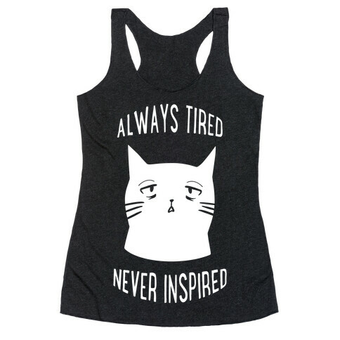 Always Tired Never Inspired (white) Racerback Tank Top