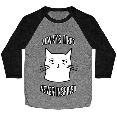 Always Tired Never Inspired Baseball Tee