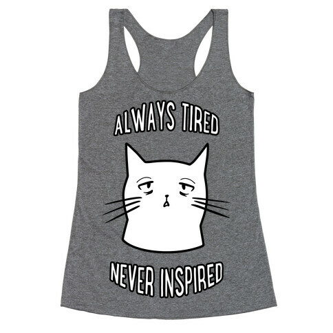 Always Tired Never Inspired Racerback Tank Top