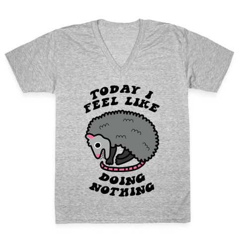 Today I Feel Like Doing Nothing V-Neck Tee Shirt