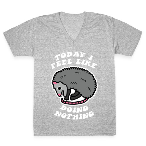 Today I Feel Like Doing Nothing V-Neck Tee Shirt