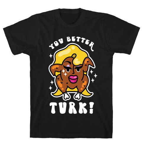 You Better Turk! T-Shirt