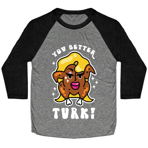 You Better Turk! Baseball Tee