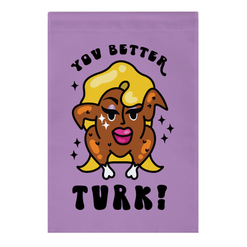 You Better Turk! Garden Flag