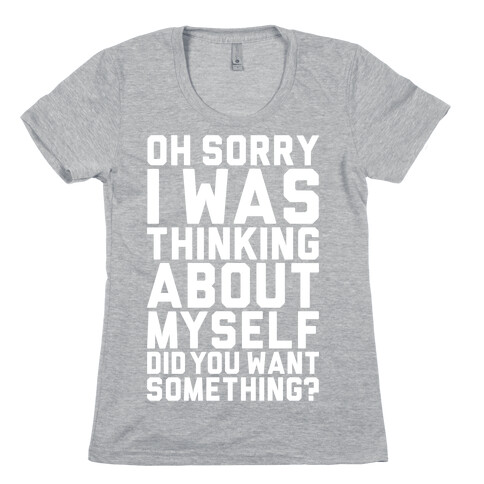 Thinking About Myself Womens T-Shirt