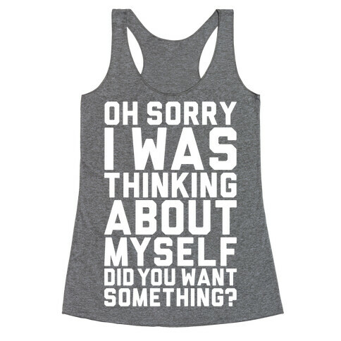 Thinking About Myself Racerback Tank Top