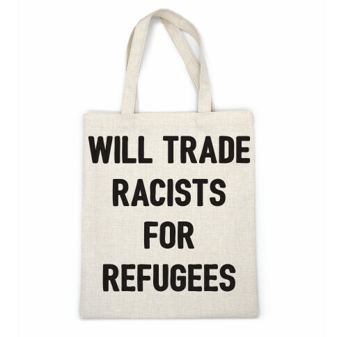 Will Trade Racists For Refugees Casual Tote