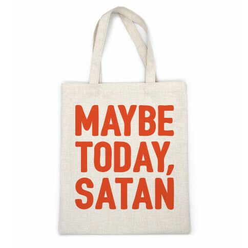 Maybe Today Satan Parody Casual Tote