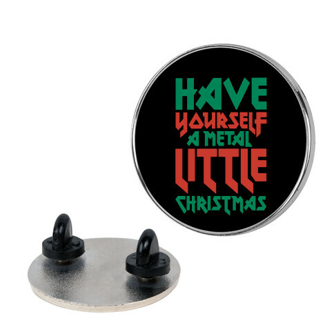 Have Yourself A Metal Little Christmas  Pin