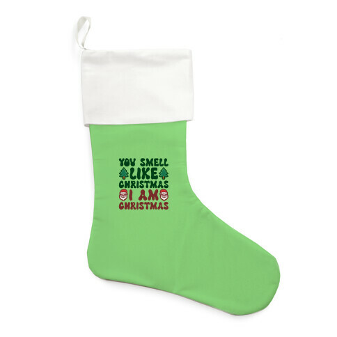 You Smell Like Christmas I Am Christmas Parody Stocking