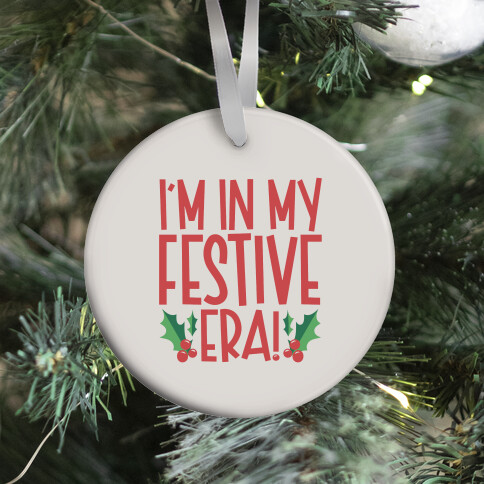 I'm In My Festive Era Ornament