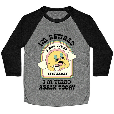 I'm Retired Sleepy Sun Baseball Tee