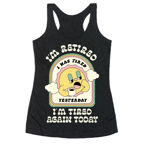 I'm Retired Sleepy Sun Racerback Tank Top