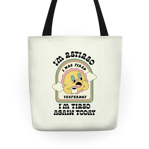 I'm Retired Sleepy Sun Tote