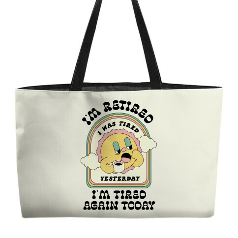 I'm Retired Sleepy Sun Weekender Tote