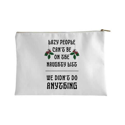 Lazy People Can't Be on the Naughty List We Didn't Do Anything Accessory Bag