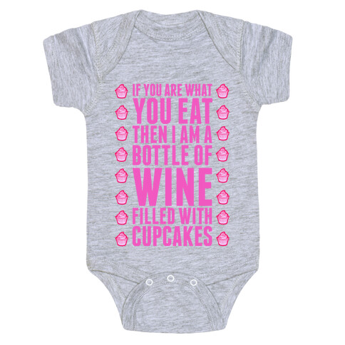 If You are What You Eat Then I am A Bottle of WIne Filled With Cupcakes. Baby One-Piece