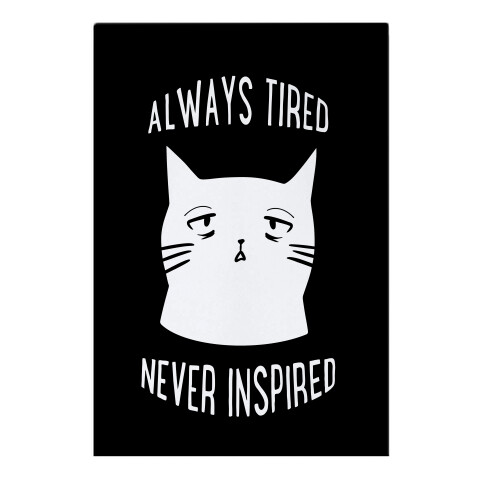 Always Tired Never Inspired (black) Garden Flag