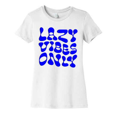 Lazy Vibes Only Womens T-Shirt