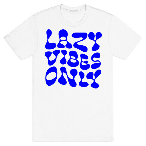 Lazy Vibes Only T-Shirt