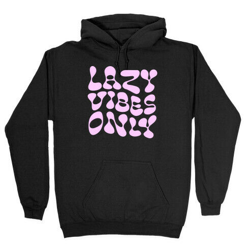 Lazy Vibes Only Hooded Sweatshirt