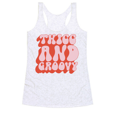 Thicc And Groovy Racerback Tank Top