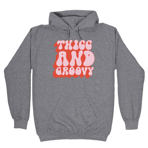 Thicc And Groovy Hooded Sweatshirt