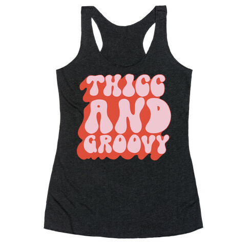 Thicc And Groovy Racerback Tank Top