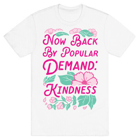 Back By Popular Demand: Kindness T-Shirt