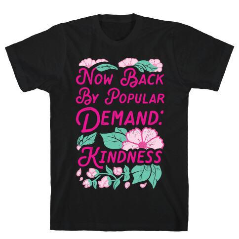 Back By Popular Demand: Kindness T-Shirt