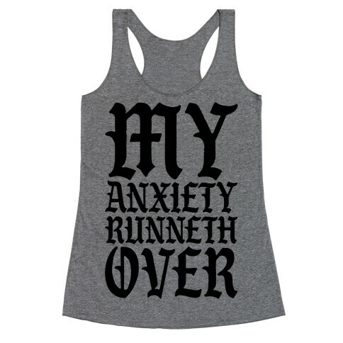 My Anxiety Runneth Over Racerback Tank Top