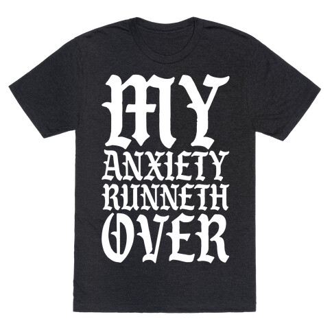 My Anxiety Runneth Over T-Shirt