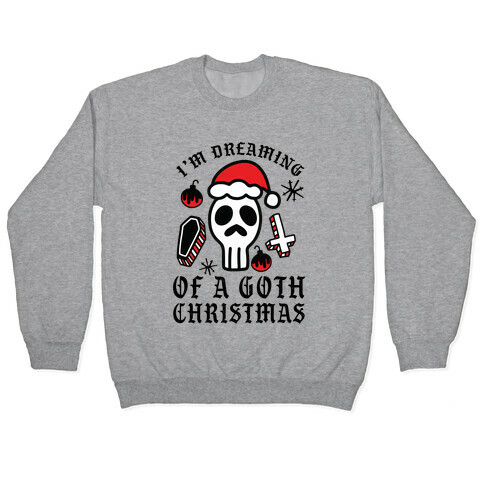 I'm Dreaming of a Goth Christmas Pullover