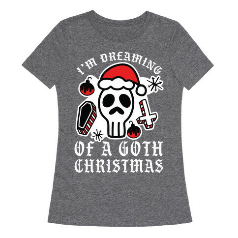 I'm Dreaming of a Goth Christmas Womens T-Shirt