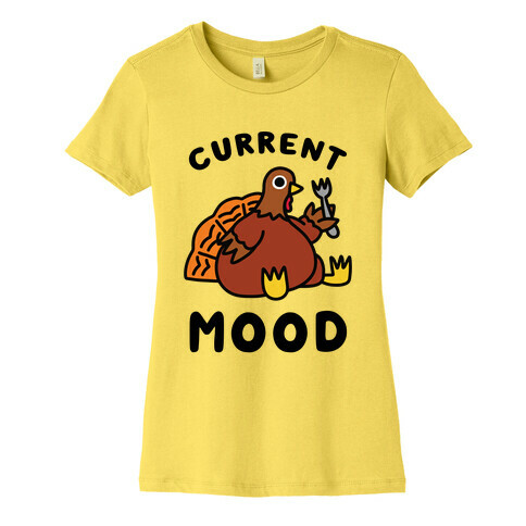 Current Mood (Hungry Turkey) Womens T-Shirt