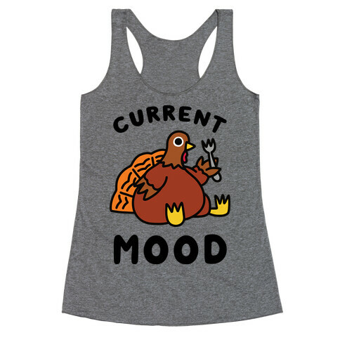 Current Mood (Hungry Turkey) Racerback Tank Top