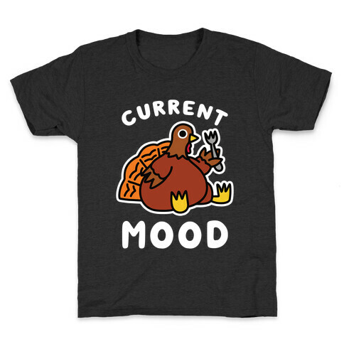 Current Mood (Hungry Turkey) Kids T-Shirt