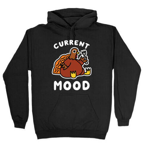 Current Mood (Hungry Turkey) Hooded Sweatshirt