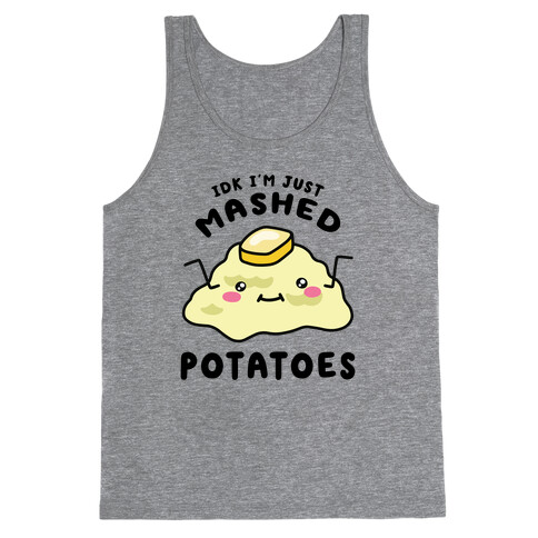 IDK I'm Just Mashed Potatoes Tank Top