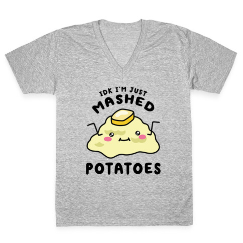 IDK I'm Just Mashed Potatoes V-Neck Tee Shirt