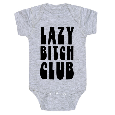 Lazy Bitch Club Baby One-Piece